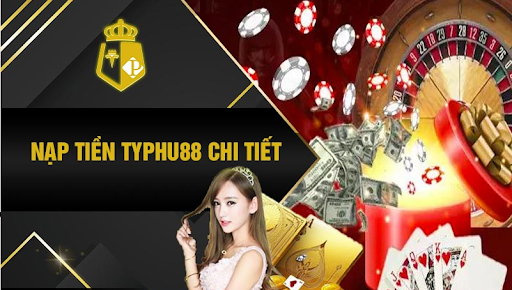 Typhu88 - Quy trình nạp tiền nhanh chóng và tiện lợi 3 unnamed 86